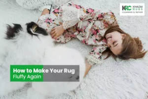 How to Make Rug Fluffy Again?